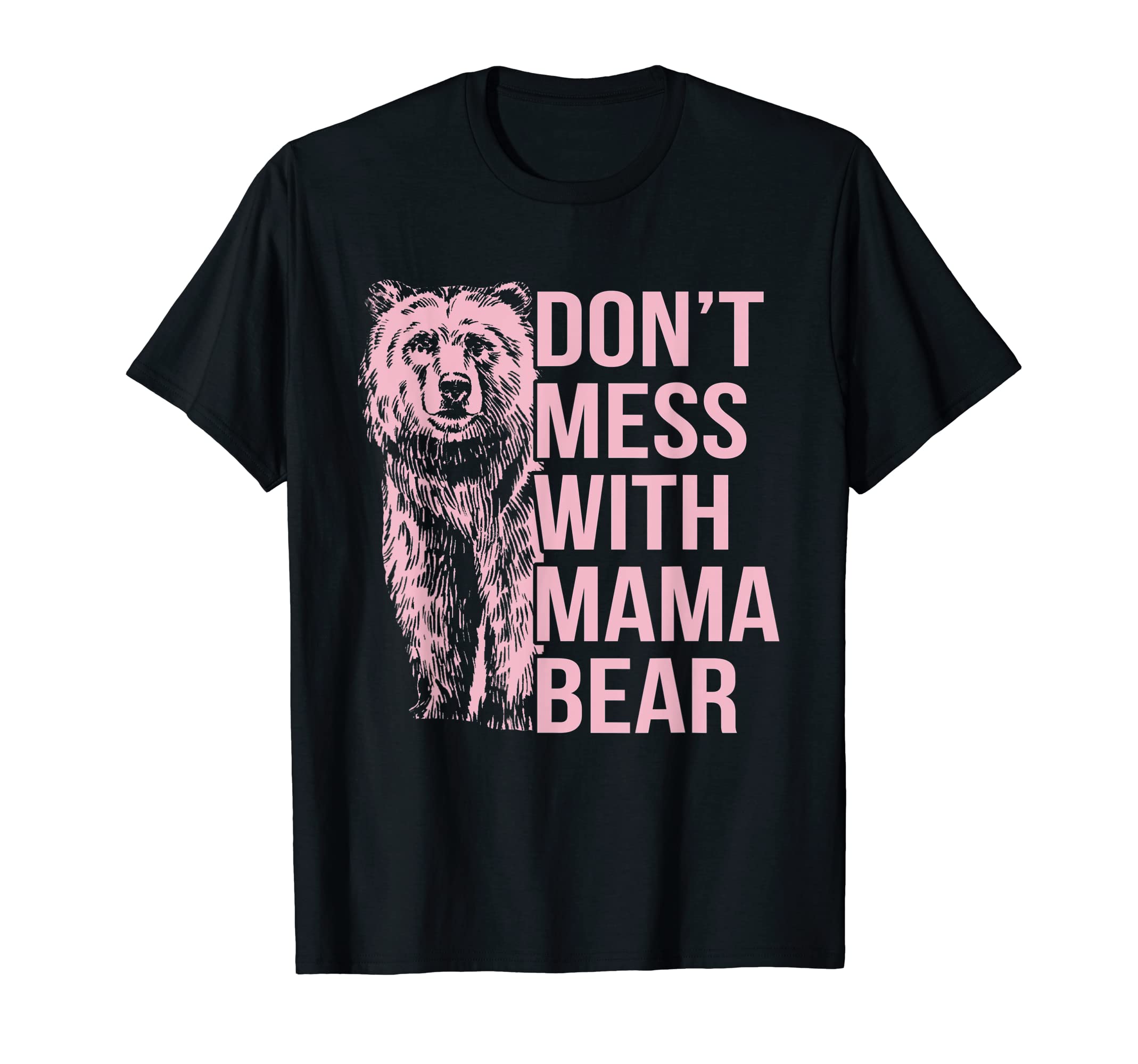 Don't Mess with Mama Bear Funny TeeDon't Mess with Mama Bear T-Shirt