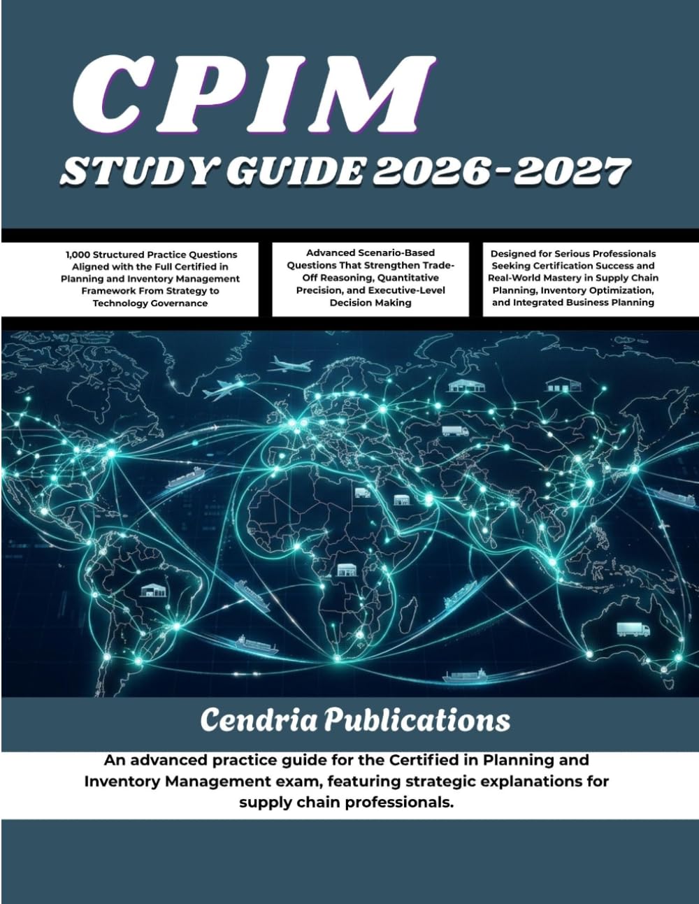 CPIM STUDY GUIDE 2026-2027: An advanced practice guide for the Certified in Planning and Inventory Management exam, featuring strategic explanations for supply chain professionals.