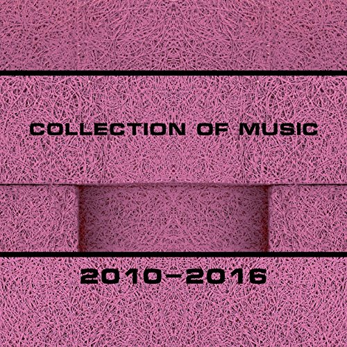 Play Collection of Music 2010-2016 by VARIOUS ARTISTS on Amazon Music