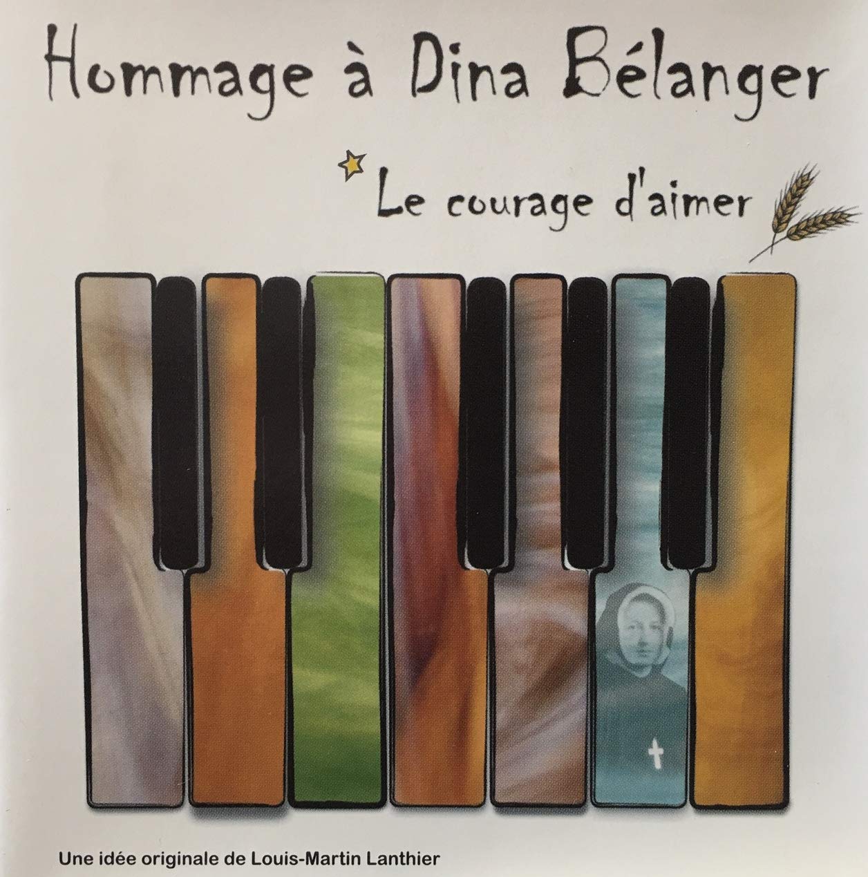 Hommage à Dina Bélanger le courage d'aimer [Audio CD] Louis-Martin Lanthier