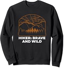 Hiker Brave and Wild Hiking Wildlife Trail Outdoor Camping Sweatshirt
