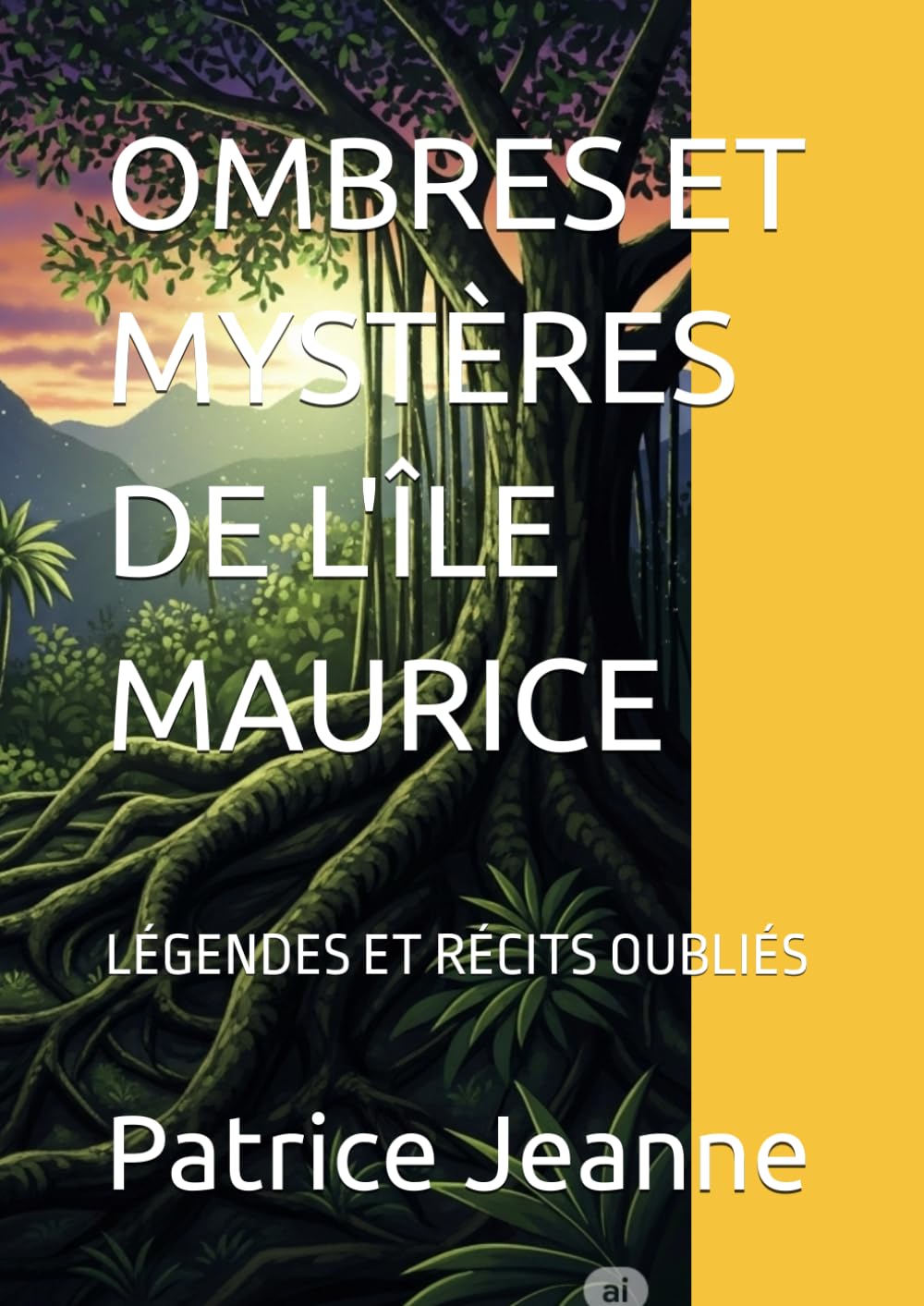 OMBRES ET MYSTÈRES DE L'ÎLE MAURICE: LÉGENDES ET RÉCITS OUBLIÉS