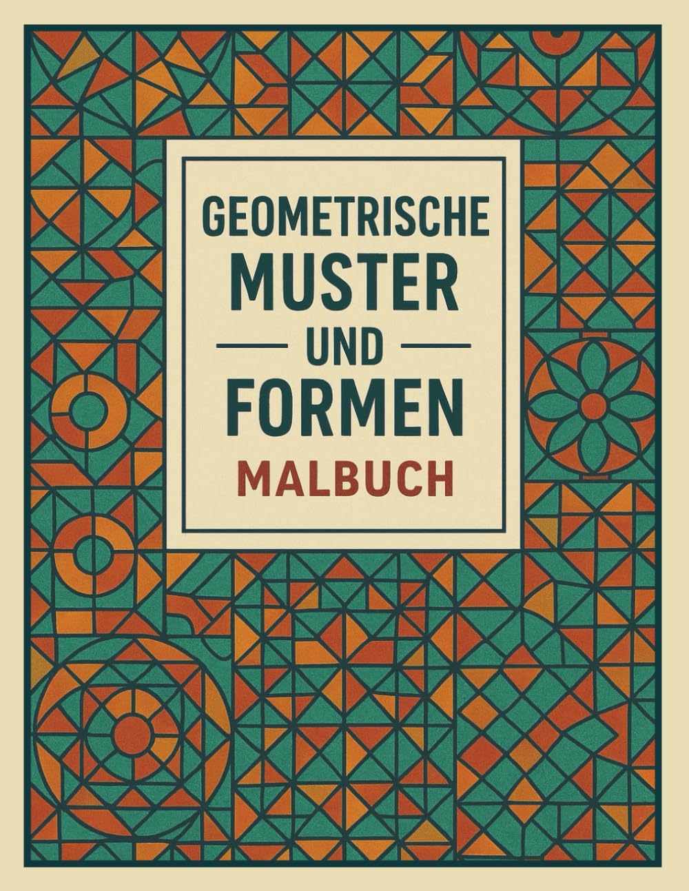 Geometrische Muster und Formen Malbuch für Erwachsene – Kreative Designs und Entspannende Muster zum Ausmalen für Stressabbau