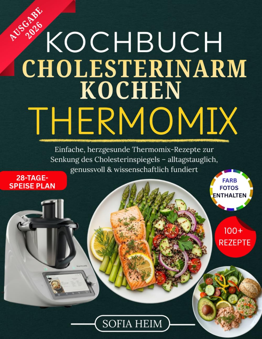 Kochbuch Cholesterinarm Kochen Thermomix: Einfache, herzgesunde Thermomix-Rezepte zur Senkung des Cholesterinspiegels – alltagstauglich, genussvoll & wissenschaftlich fundiert