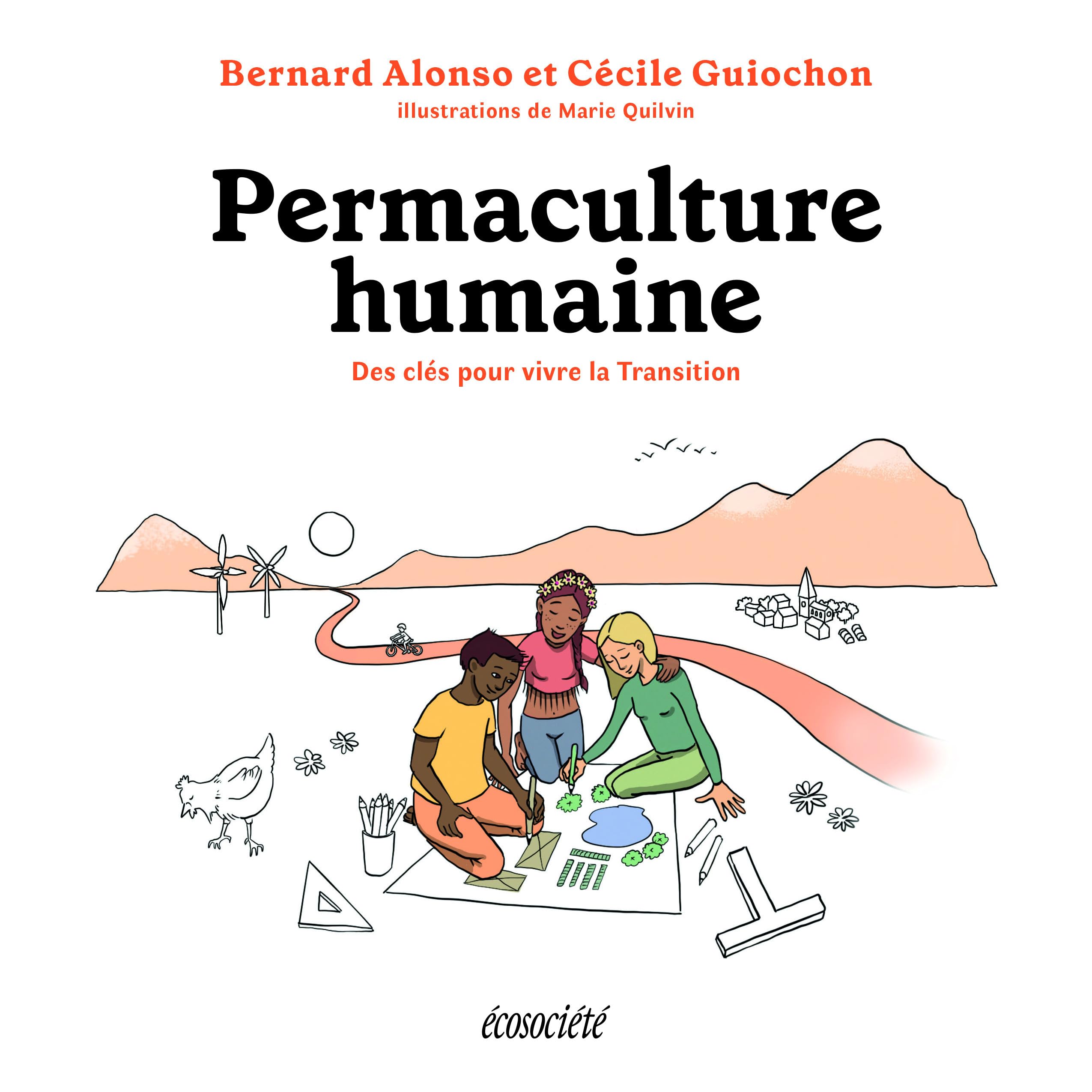 PERMACULTURE HUMAINE - DES CLES POUR VIVRE LA TRANSITION: Des outils pour vivre la Transition