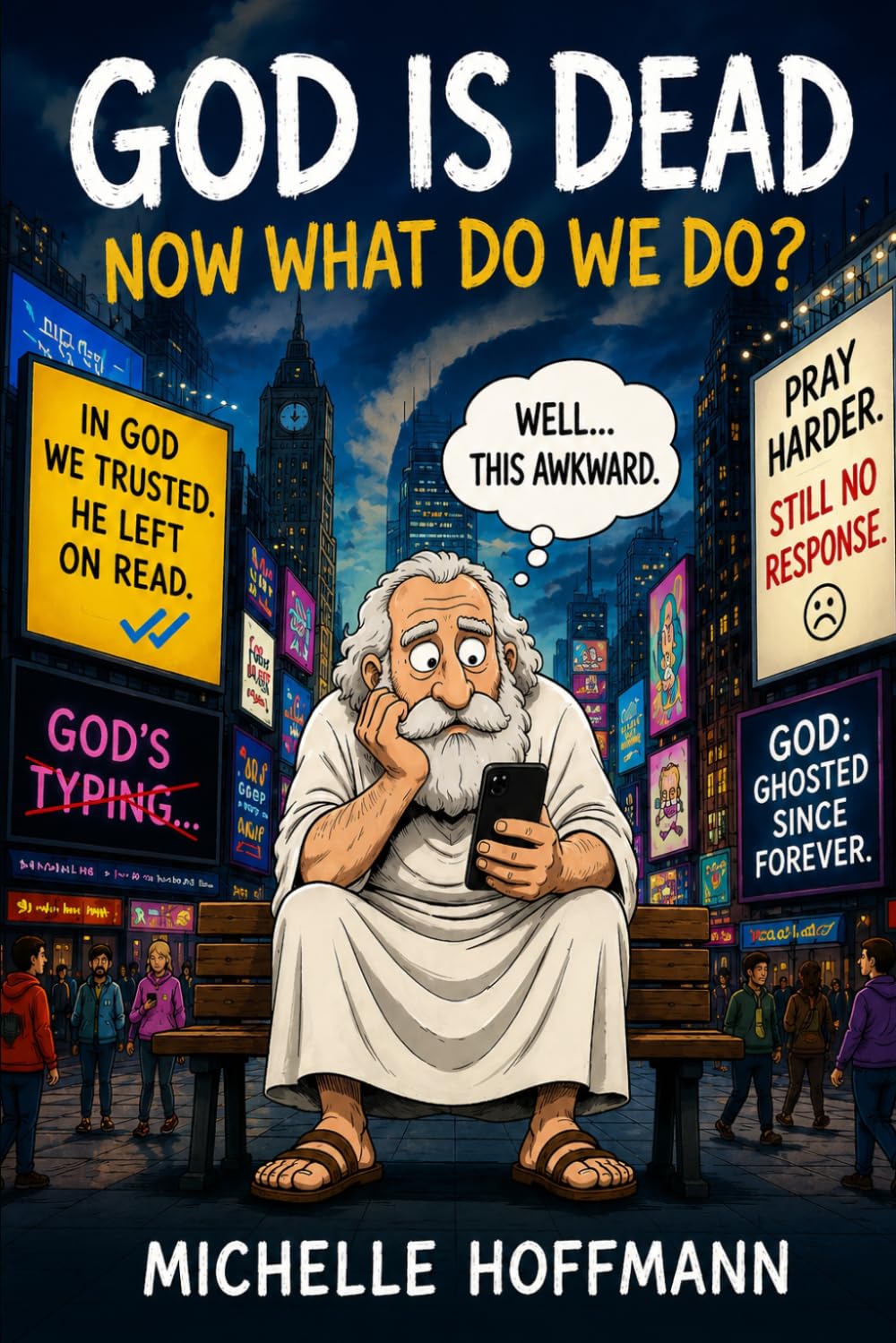 GOD IS DEAD: NOW WHAT DO WE DO?