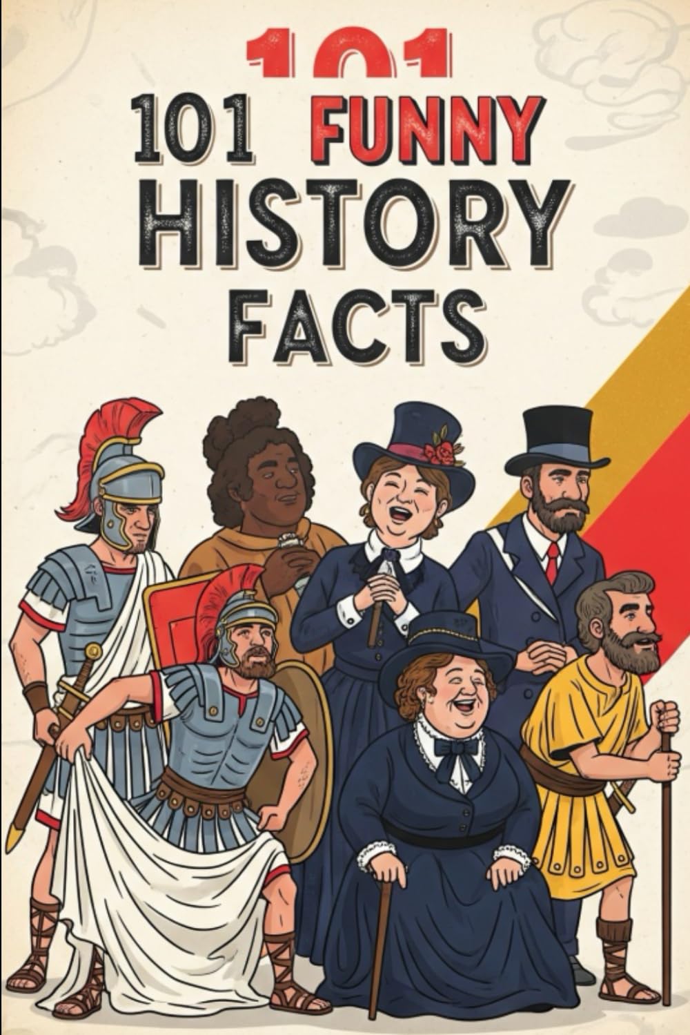 101 Funny History Facts: 101 Funny Facts about History and their Stories to make everyone laugh and give you quirky facts to amaze your friends with. Also a very good gift idea.