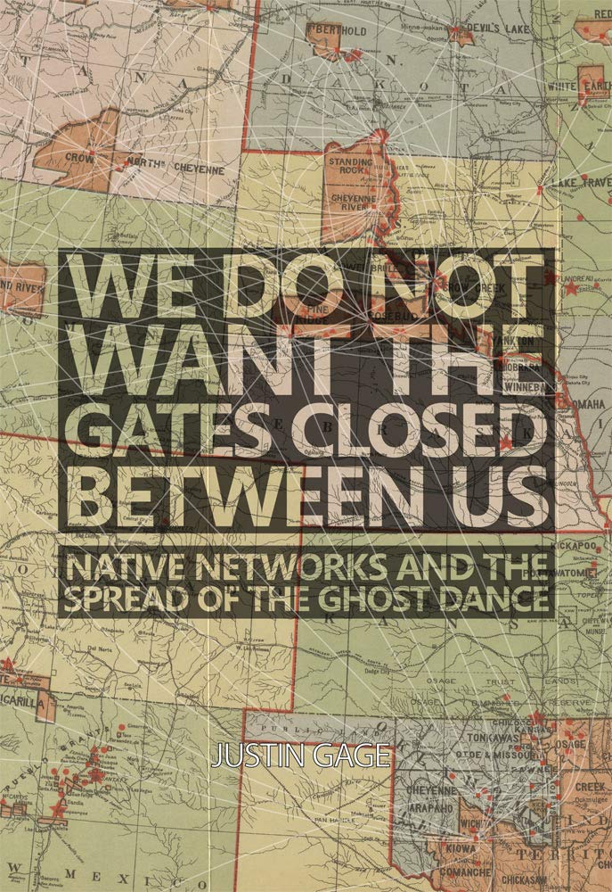 We Do Not Want the Gates Closed between Us: Native Networks and the Spread of the Ghost Dance