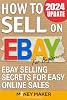 How to Sell on Ebay for Beginners: Ebay Selling Secrets for Easy Online Sales How to Sell Online for Profit Paperback – December 10, 2020