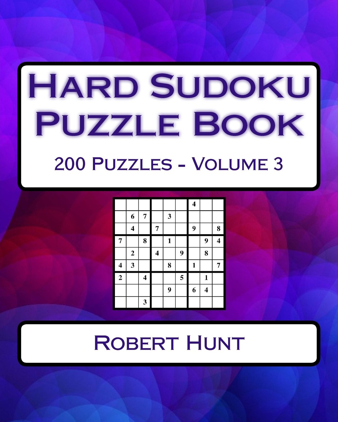 Hard Sudoku Puzzle Book Volume 3: Hard Sudoku Puzzles For Advanced Players
