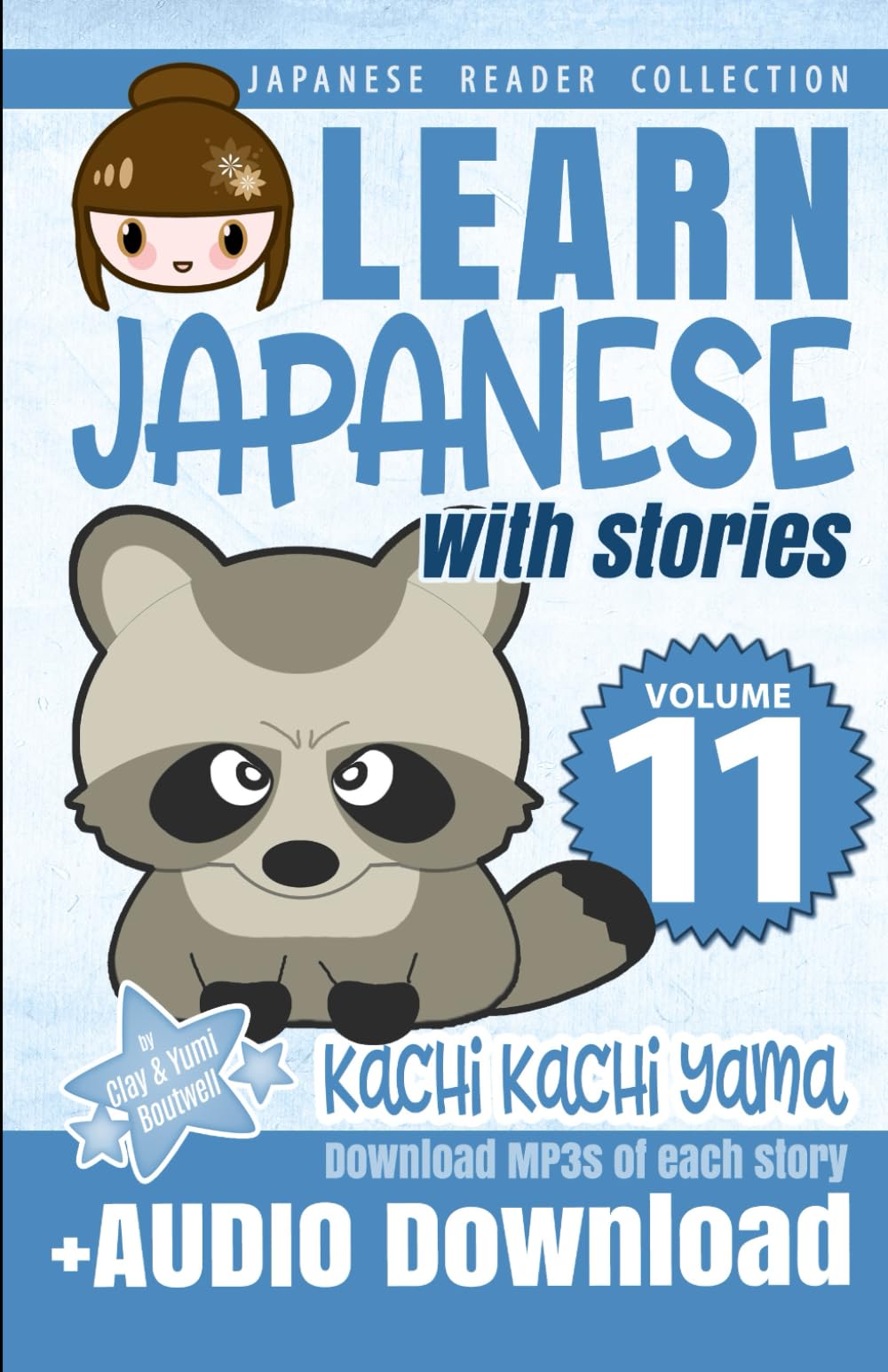 Learn Japanese with Stories Volume 11: Kachi Kachi Yama + Audio Download: The Easy Way to Read, Listen, and Learn from Japanese Folklore, Tales, and Stories (Japanese Reader Collection)