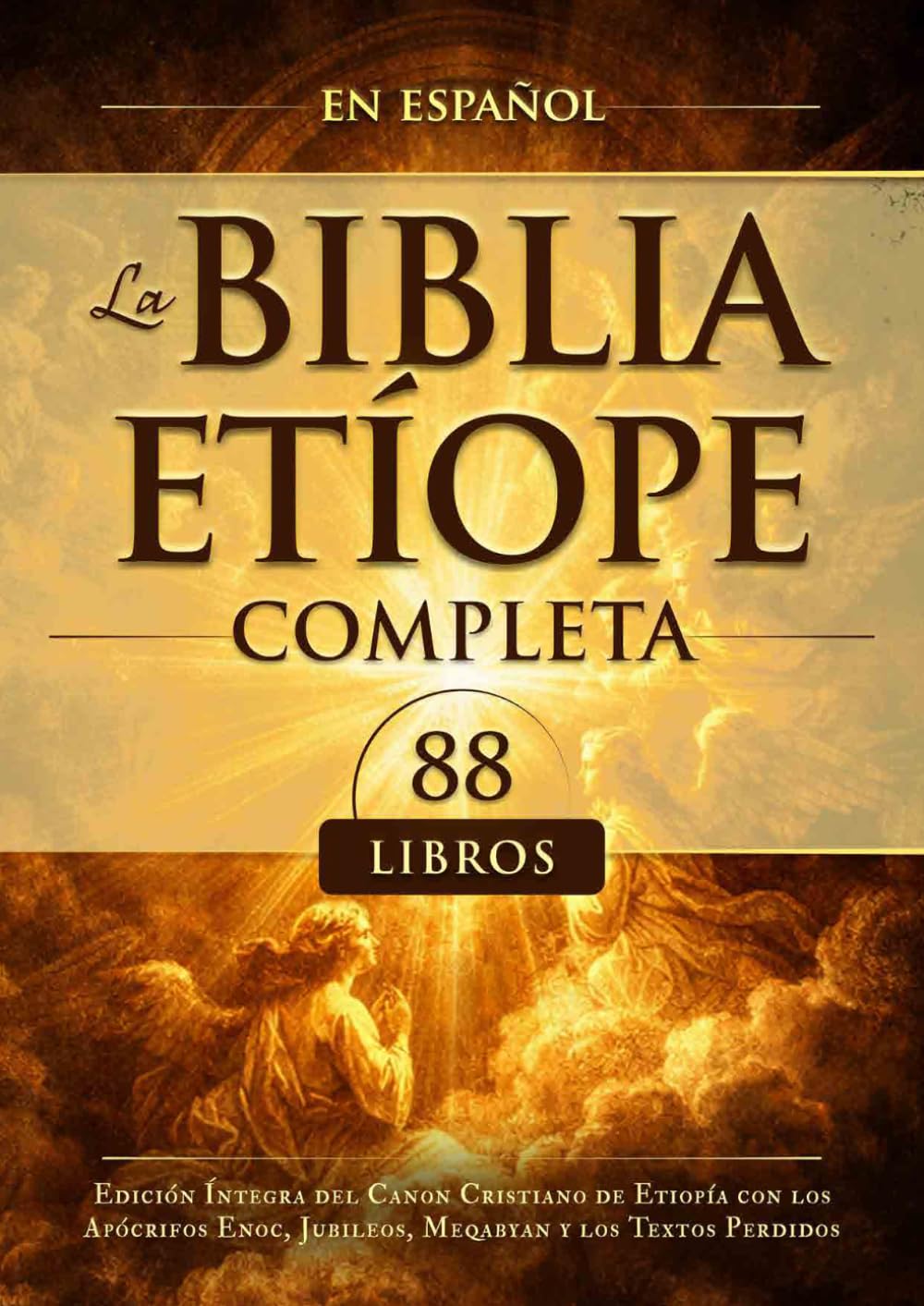 La Biblia Etíope Completa en Español 88 Libros: Edición Íntegra del Canon Cristiano de Etiopía con los Apócrifos Enoc, Jubileos, Meqabyan y los Textos Perdidos.