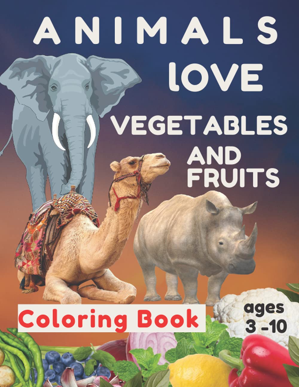 Animals Love Vegetables and Fruits: How to Encourage Your Children to Eat More Vegetables