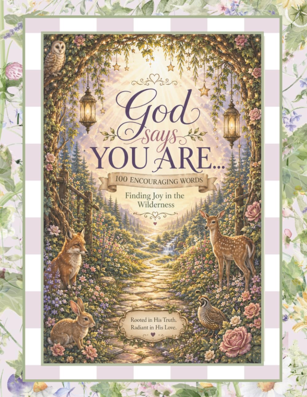 God Says You Are… 100 Encouraging Words: Finding Joy in the Wilderness: A Faith-Filled Woodland Coloring Journey Through Scripture, Hope, and God’s Truth