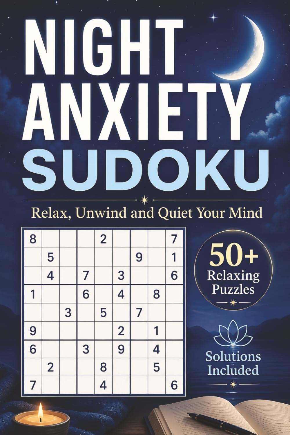 Night Anxiety Sudoku Puzzle Book: Sudoku Puzzles for Night Anxiety | Help Calm the Mind, Relax, and Unwind Before Bed | 6x9 Inches, 110 Pages | 50+ Puzzles | Solutions Included