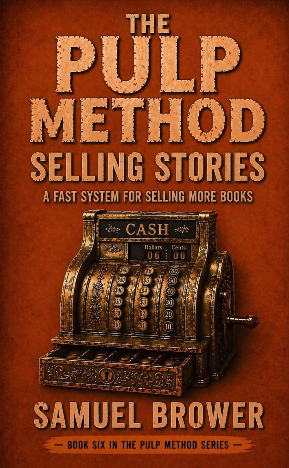 The Pulp Method: Selling Stories: A Fast System for Selling More Books