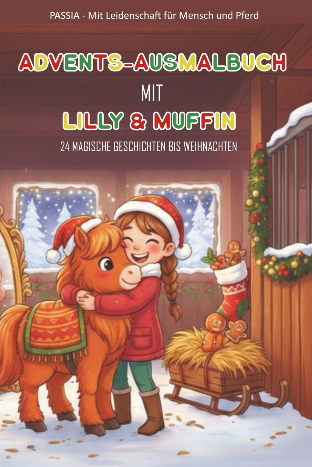 Pferde-Advent - 24 Weihnachtsgeschichten, Rätsel und Ausmalbilder für Kinder 4-8: Ein liebevoll gestalteter Adventskalender zum Lesen, Vorlesen, Rätseln und Malen!