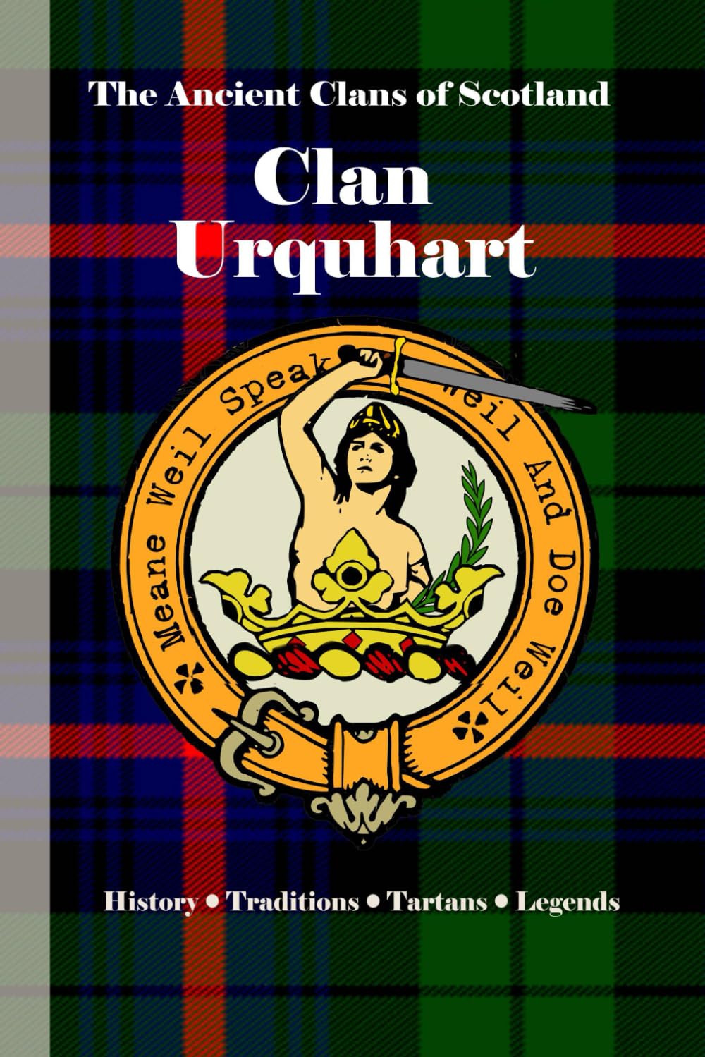 Clan Urquhart: A Concise History of Scotland’s Clan of Scribes, Sheriffs, and Strongholds (The Ancient Clans of Scotland)