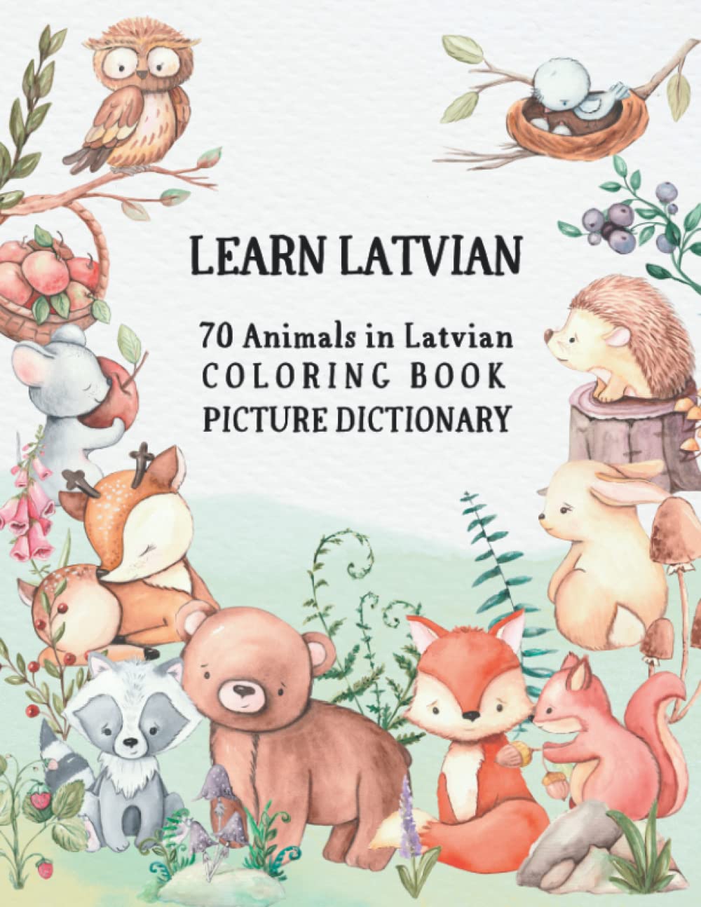 Learn Latvian - 70 Animals in Latvian Coloring Book (Picture Dictionary): Color and Learn Names of Animals in Latvian (with English Translation)