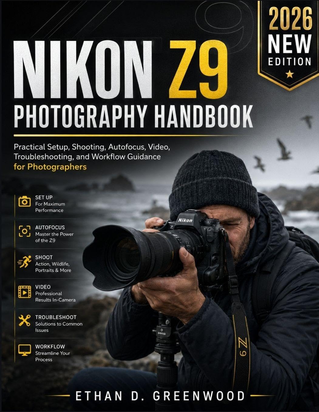 Nikon Z9 Photography Handbook: Practical Setup, Shooting, Autofocus, Video, Troubleshooting, and Workflow Guidance for Photographers