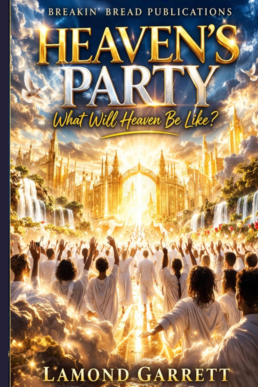 Heaven's Party: What Will Heaven Be Like?