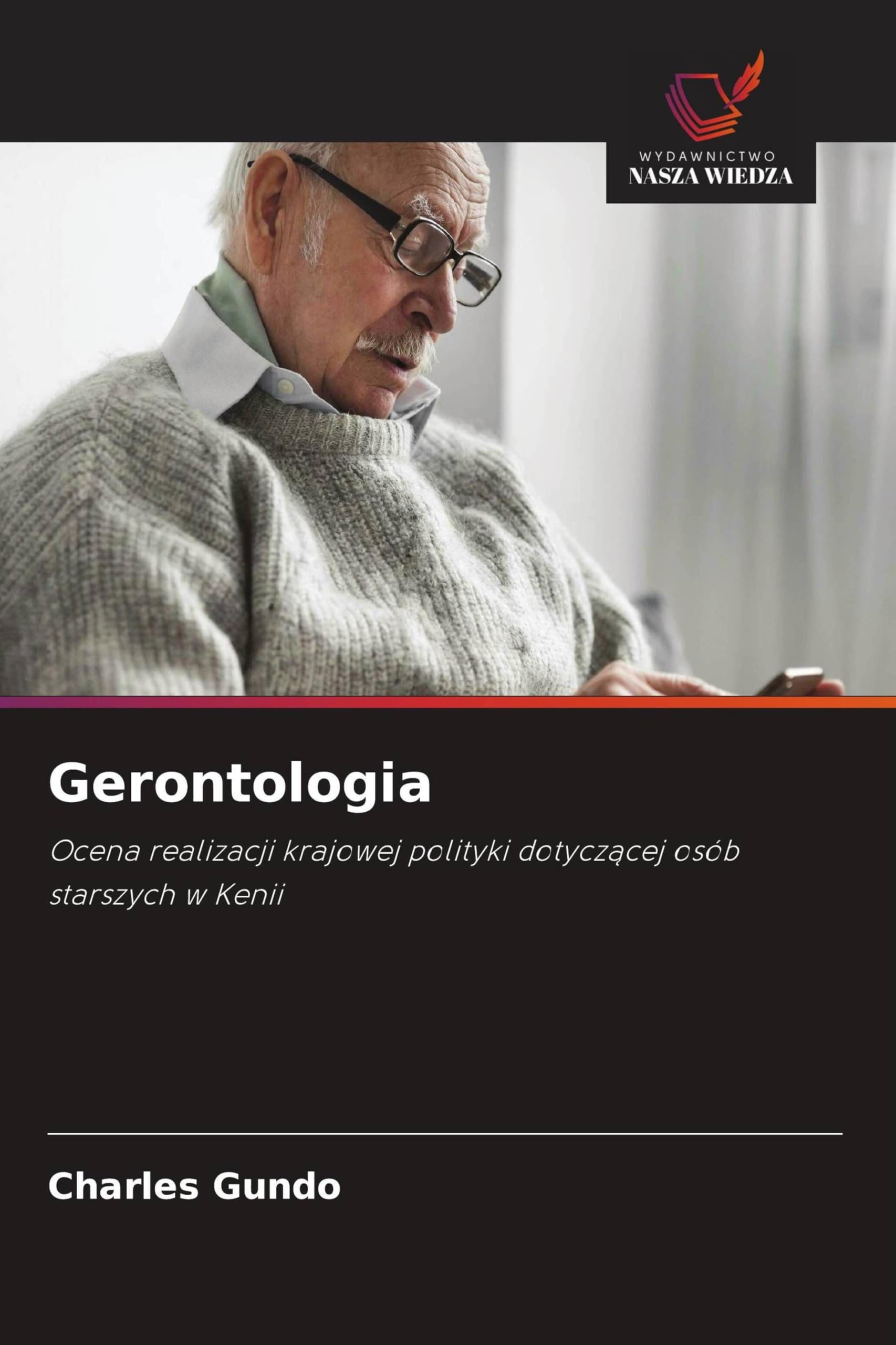 Gerontologia: Ocena realizacji krajowej polityki dotycz¿cej osób starszych w Kenii