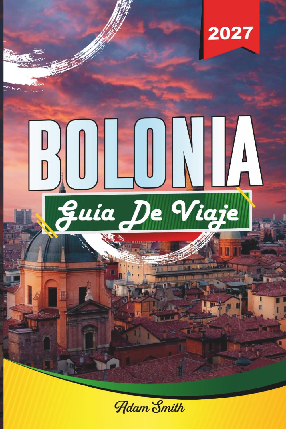 GUÍA DE VIAJE BOLONIA 2027: Ve más. Gasta menos. Cero estrés.