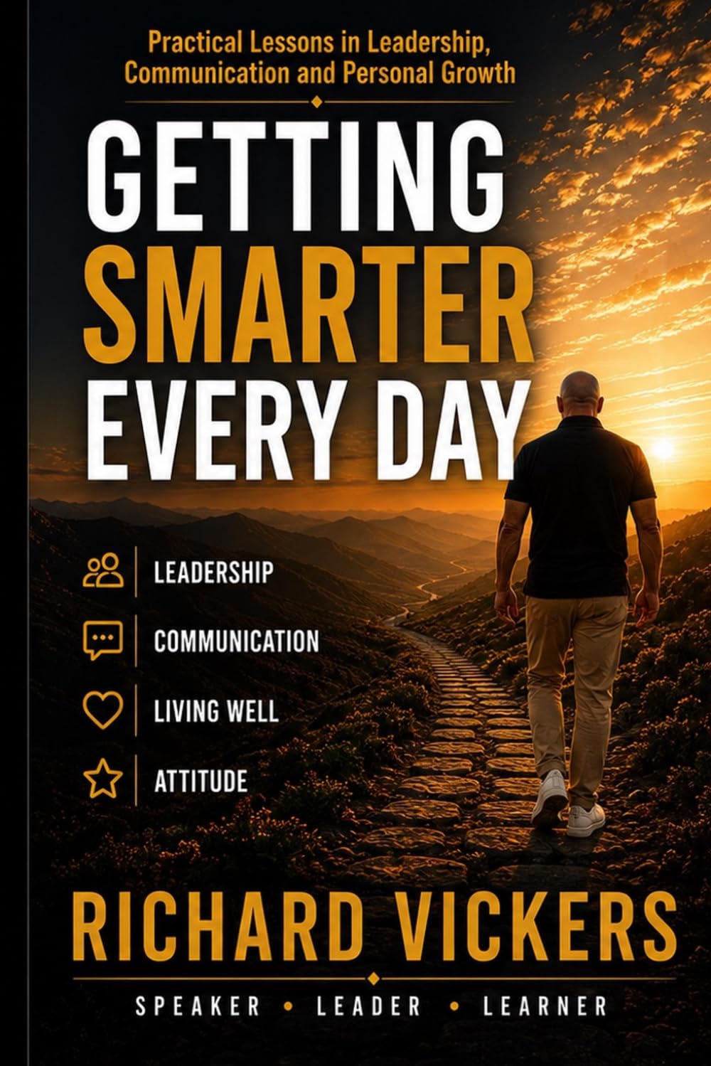 Getting Smarter Every Day: Practical Lessons in Leadership, Communication and Personal Growth