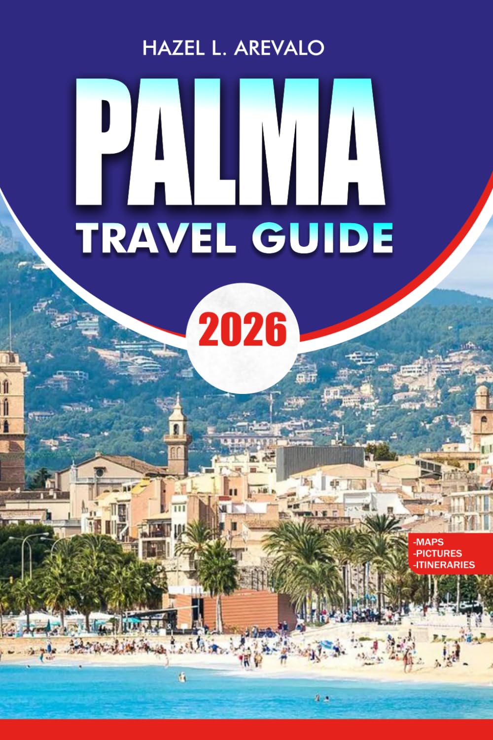 PALMA Travel Guide 2026: Complete Insider Guide to Attractions Itineraries Food Beaches and Budget Travel in Mallorca Spain