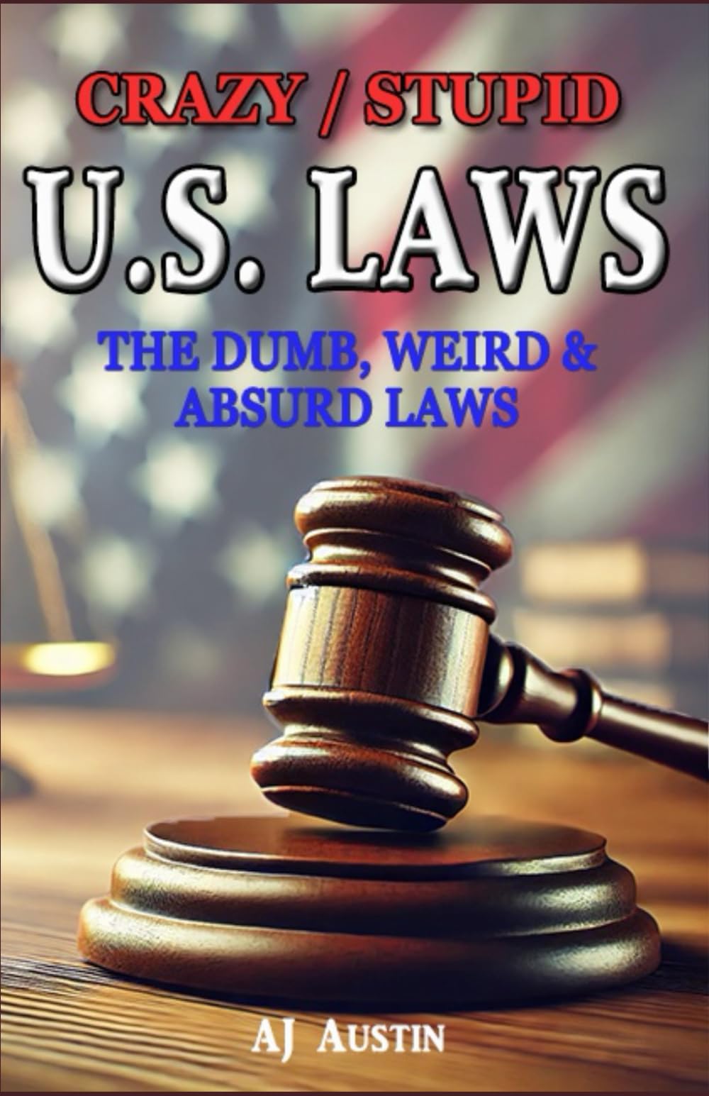 Crazy/Stupid U.S. Laws: Unveiling the Absurdity Within – A Whimsical Exploration of America’s Legal Quirks!