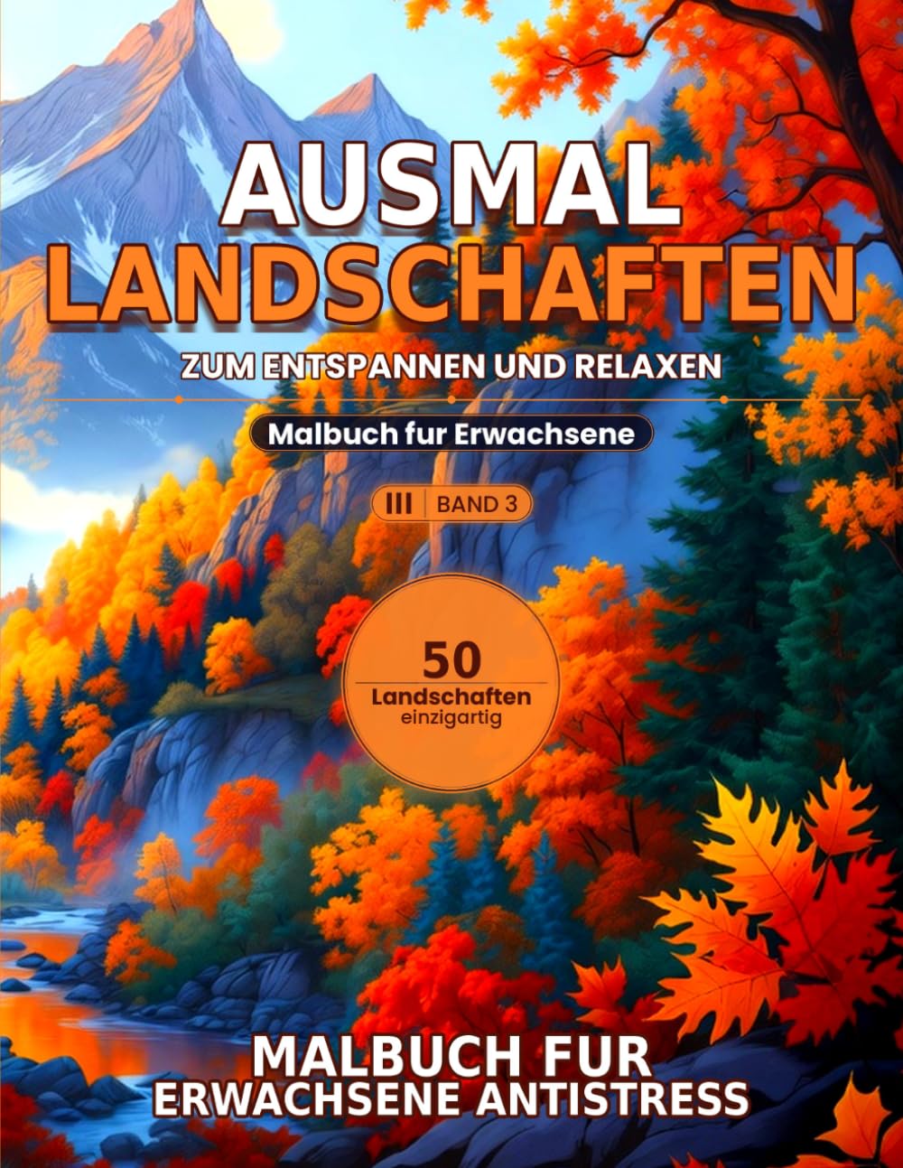 Ausmallandschaften – Band III: Antistress Malbuch fur Erwachsene | 50 Inspirierende Landschaften zur Pflege innerer Ruhe und Kreativitat: 50 Exklusive ... Ausdruck — Einseitig Bedruckt, XL-Format