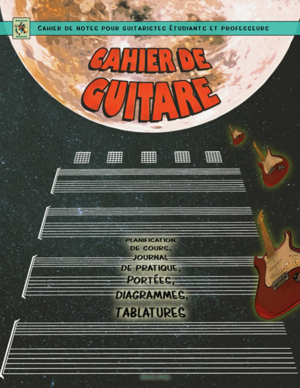 Cahier de guitare: Portées, tablatures, diagrammes, feuilles de notes, planification de cours, journal de pratique - Les Beatles, Paul McCartney, John Lennon, RIngo Starr, George Harrison Cahier de guitare: Portées, tablatures, diagrammes, feuilles de notes, planification de cours, journal de pratique