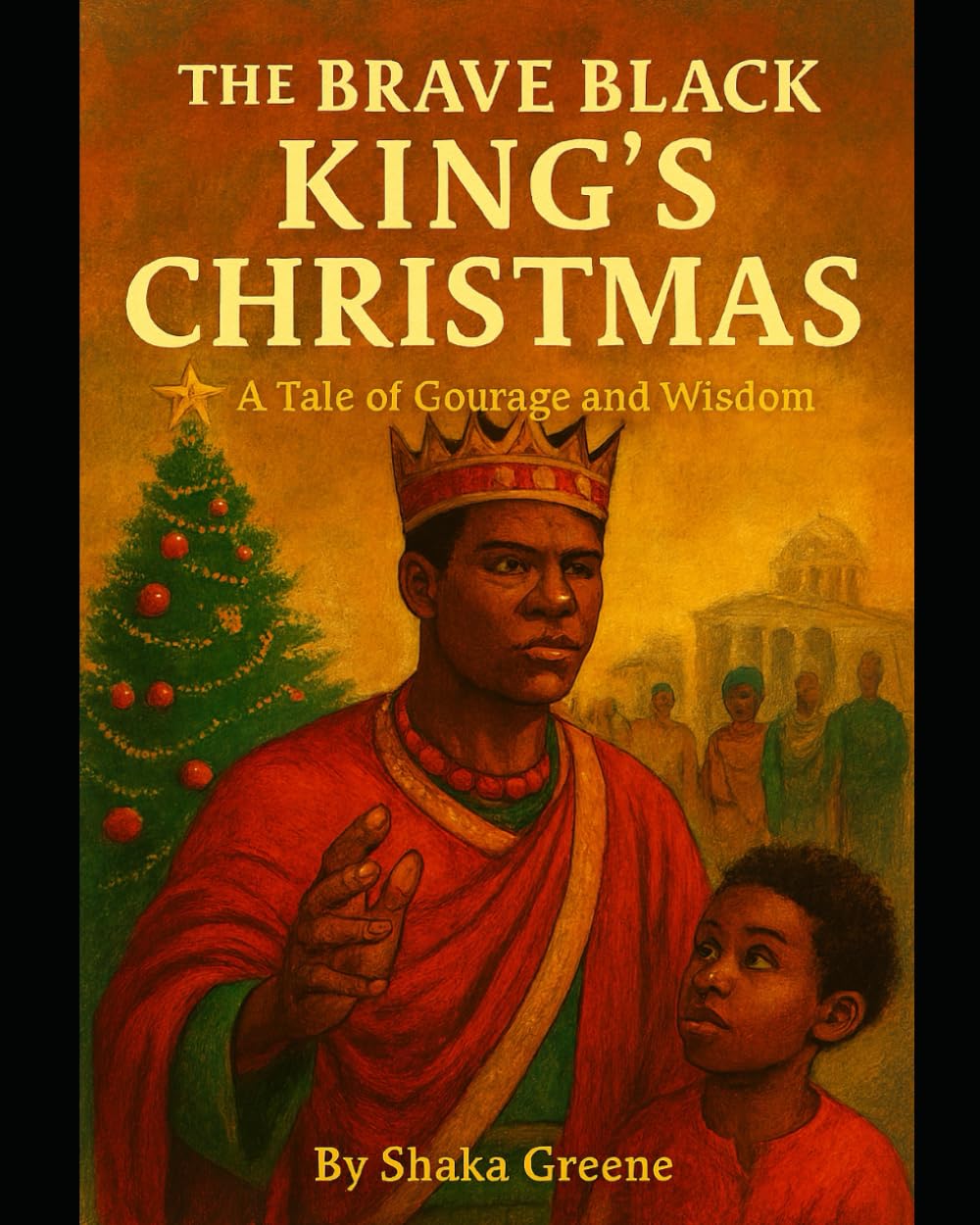 The Black King's Christmas: A tale of Courage and Wisdom