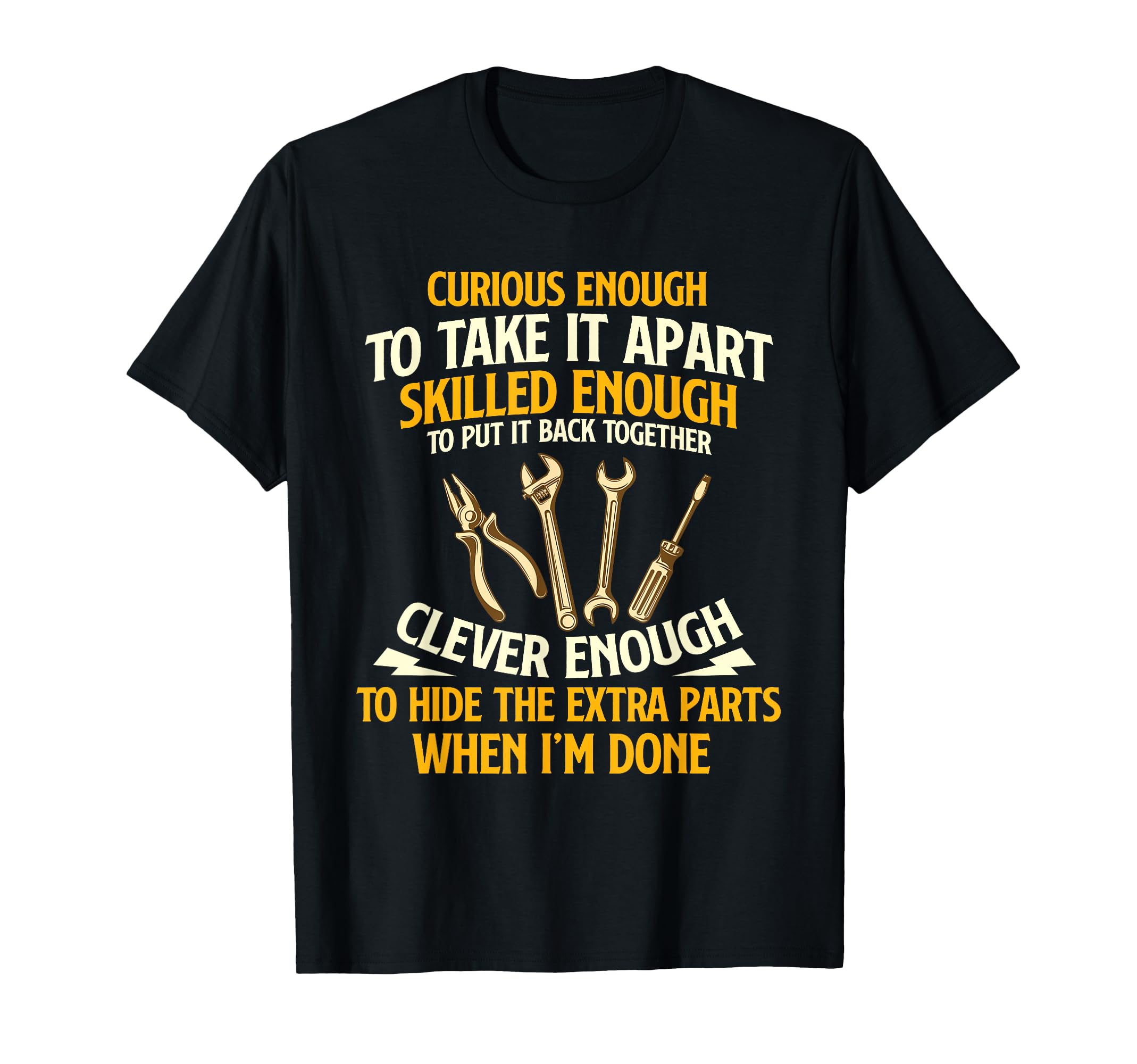Curious Enough To Take It Apart - Car Guy Auto Mechanic T-Shirt