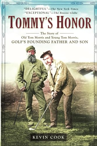 Tommy's Honor: The Story of Old Tom Morris and Young Tom Morris, Golf's Founding Father and Son