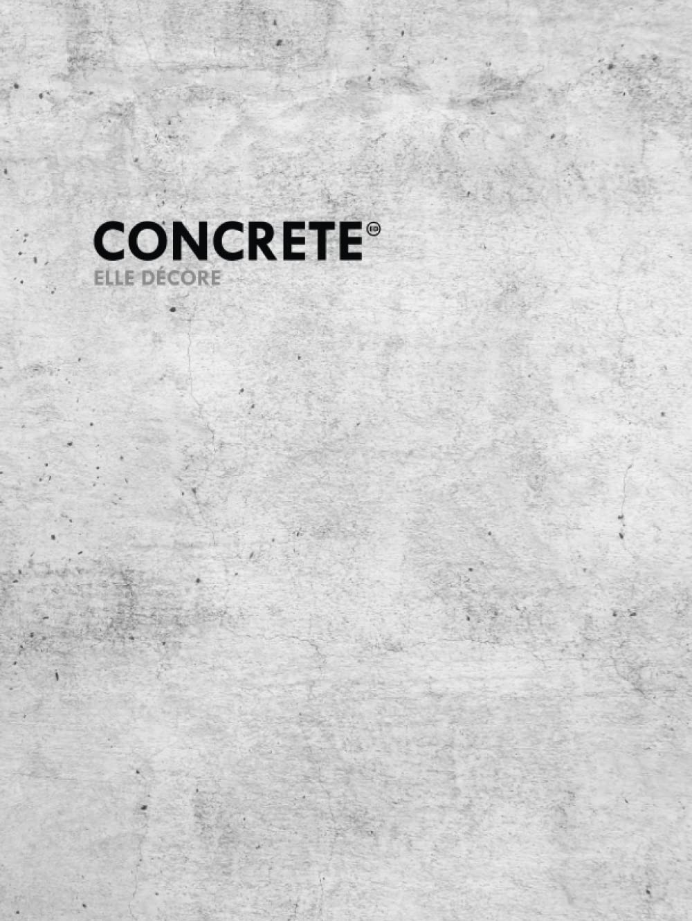 Concrete - Decorative Coffee Table Book with Hard Cement Texture Cover | Ideal for Stacking, Home Styling, and Interior Design Staging: Elevate ... Books - Minimal Internal Layout (matériaux)      Hardcover – July 3, 2022