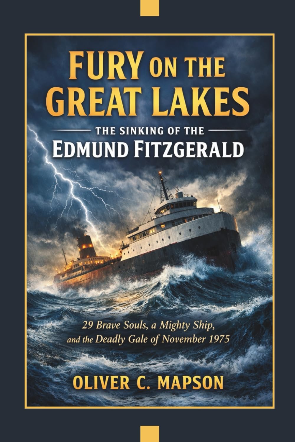 Fury on the Great Lakes: The Sinking of the Edmund Fitzgerald: 29 Brave Souls, a Mighty Ship, and the Deadly Gale of November 1975: 11 (Lives and Legacies Through Time)