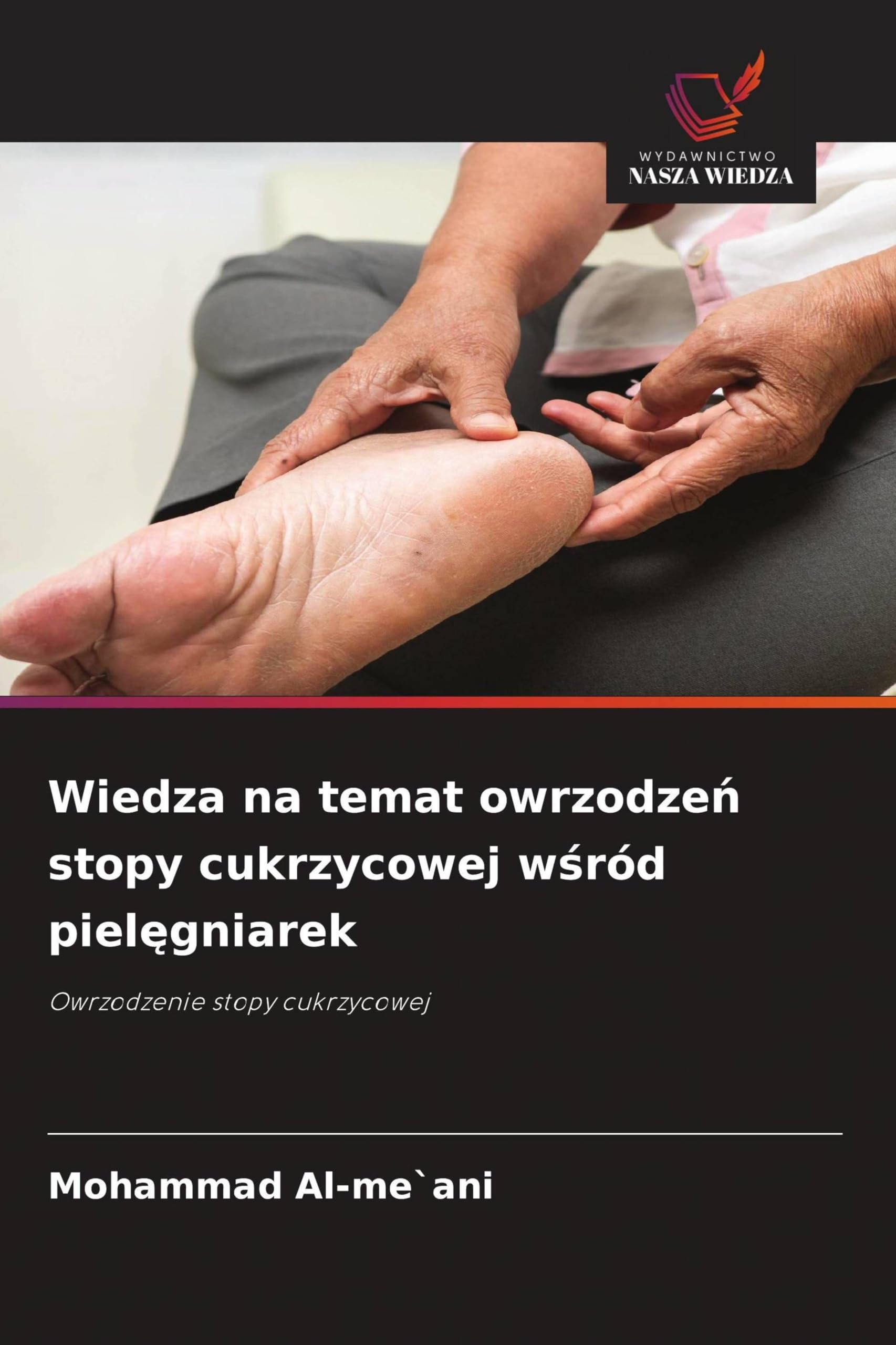 Wiedza na temat owrzodze¿ stopy cukrzycowej w¿ród piel¿gniarek: Owrzodzenie stopy cukrzycowej