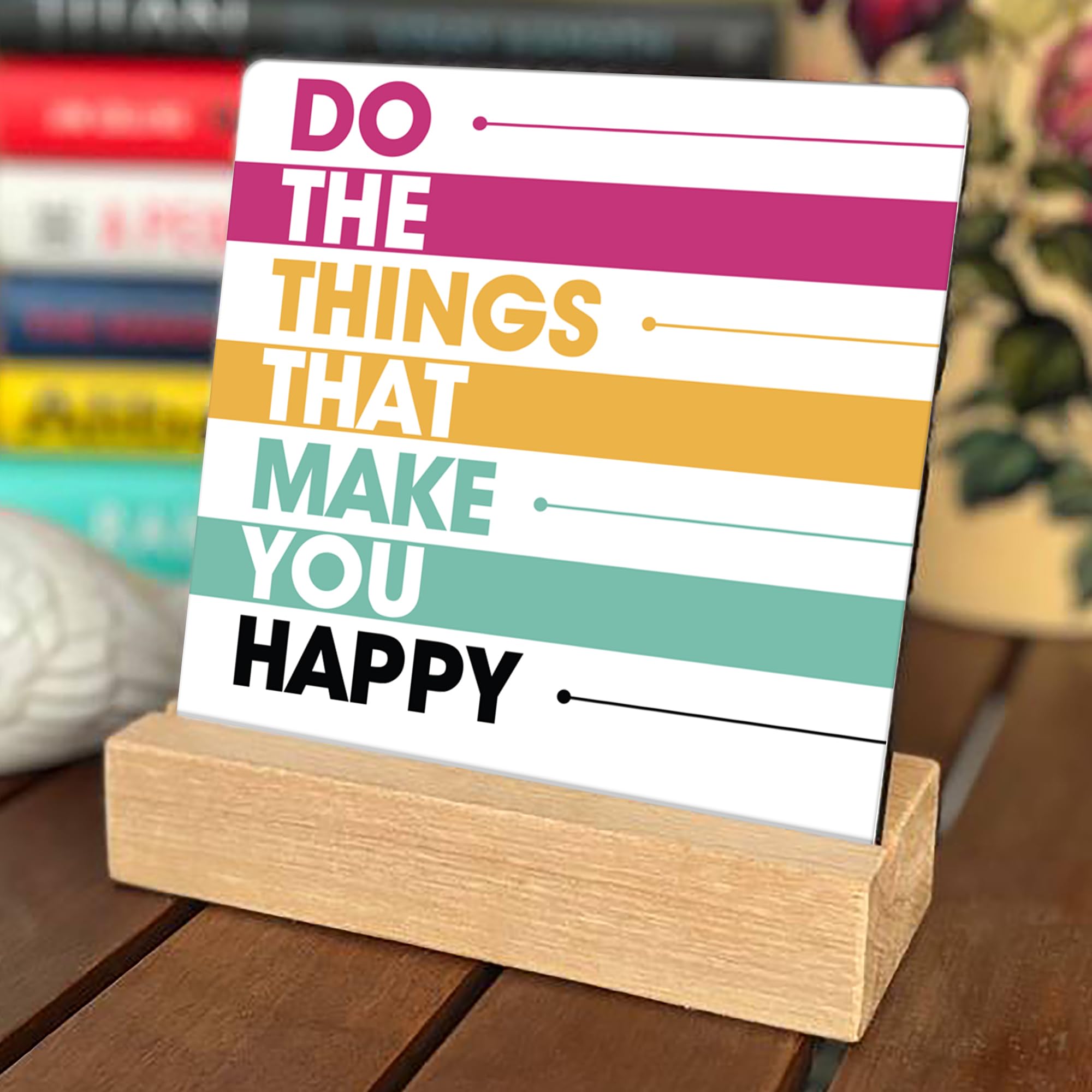 Wooden Do Things That Make You Happy Study Office Table Decor Showpiece for Home Decor Items (Size: 6.5X6 Inches, EK19)