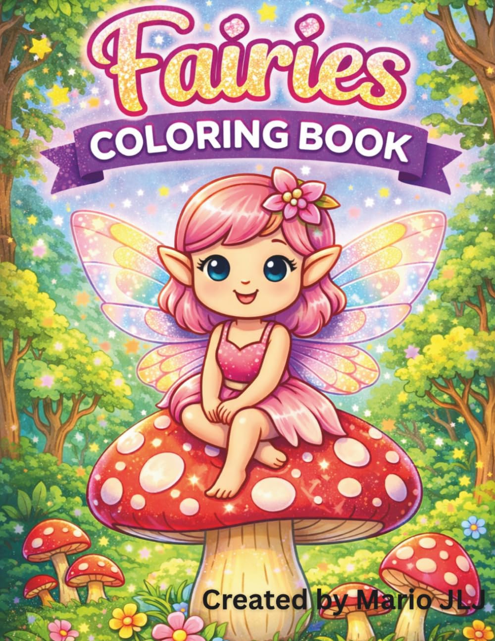 Fairies Coloring Book: Cute and Enchanting Fairy Coloring Fun for Little Artists