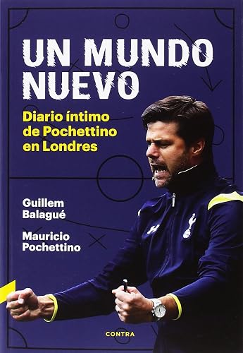 Un mundo nuevo: Diario íntimo de Pochettino en Londres