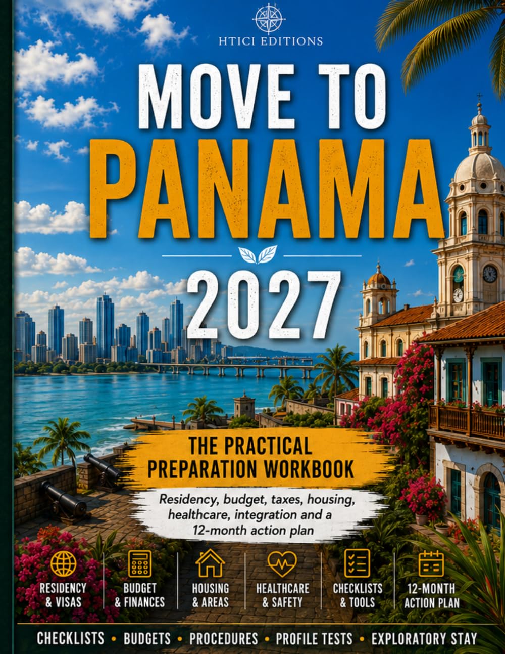 Move to Panama in 2027: The practical preparation workbook (Move Abroad Workbooks 2027)