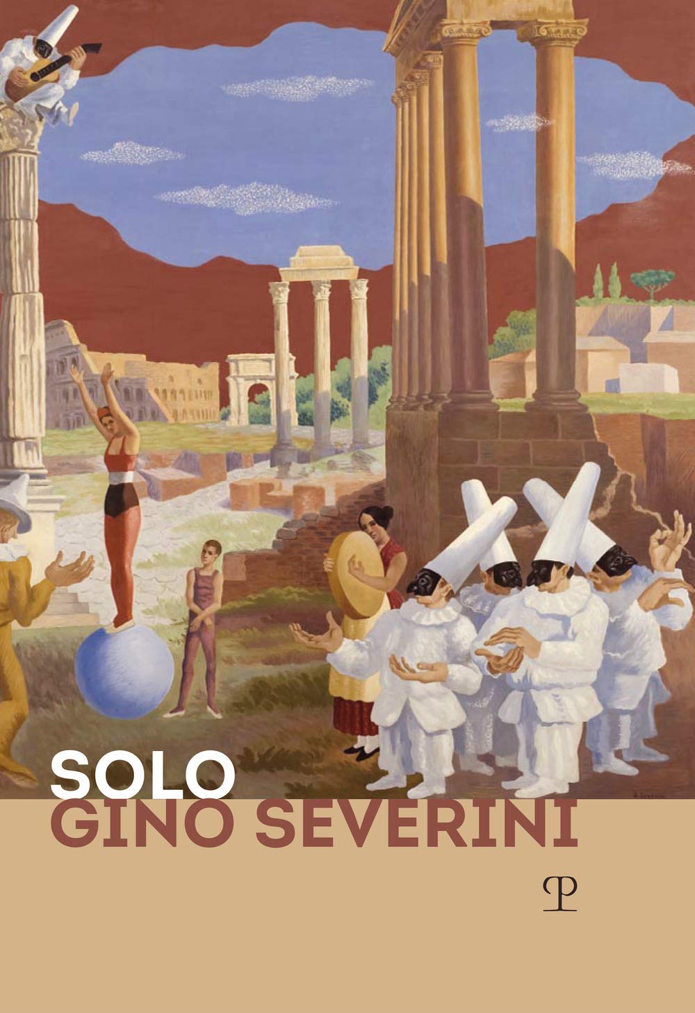 Solo Gino Severini. Catalogo Della Mostra (Firenze, 12 Luglio-10 Ottobre 2019) - 4