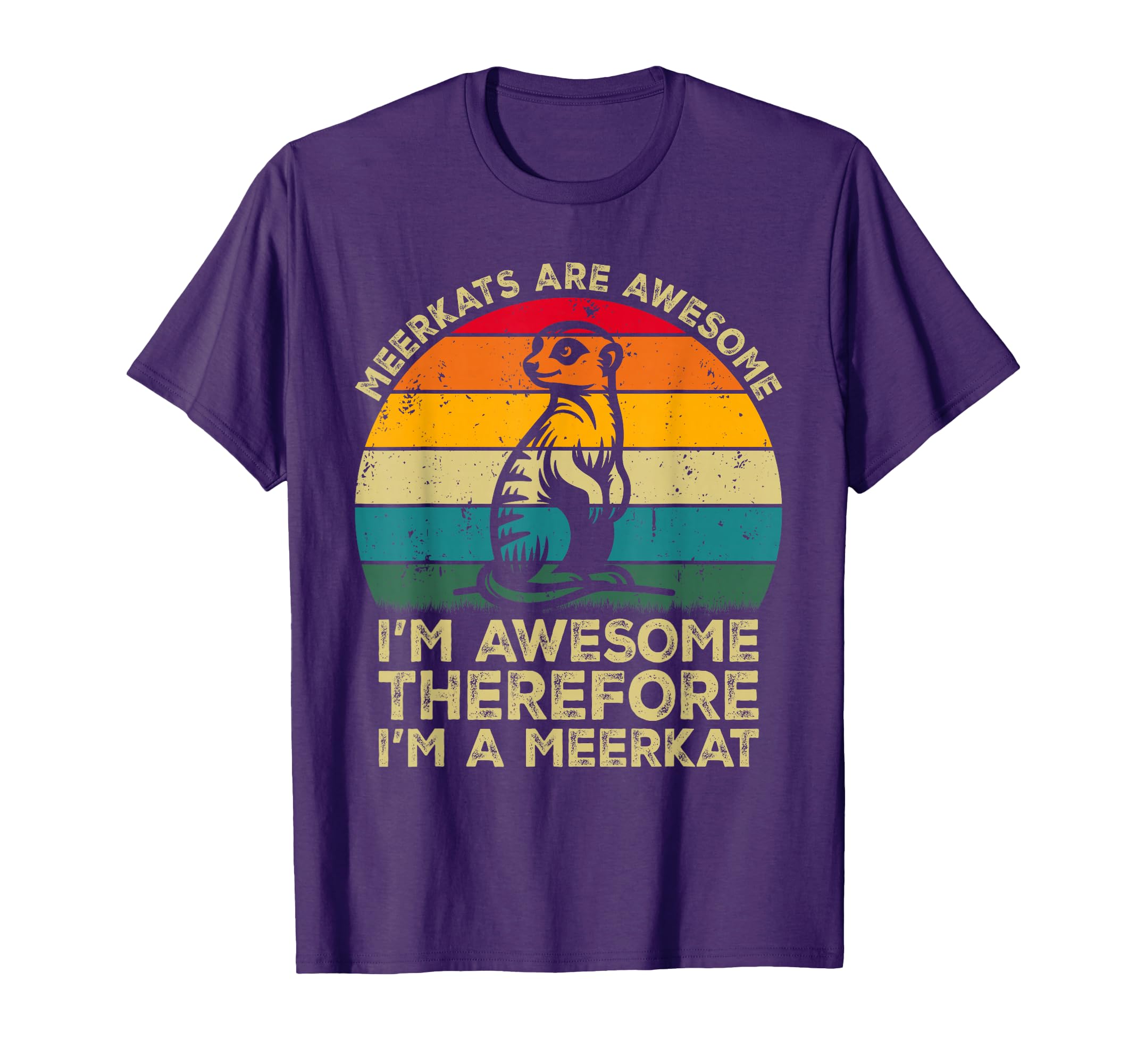 Meerkats Are Awesome. I'm Awesome Therefore I'm a Meerkat T-Shirt