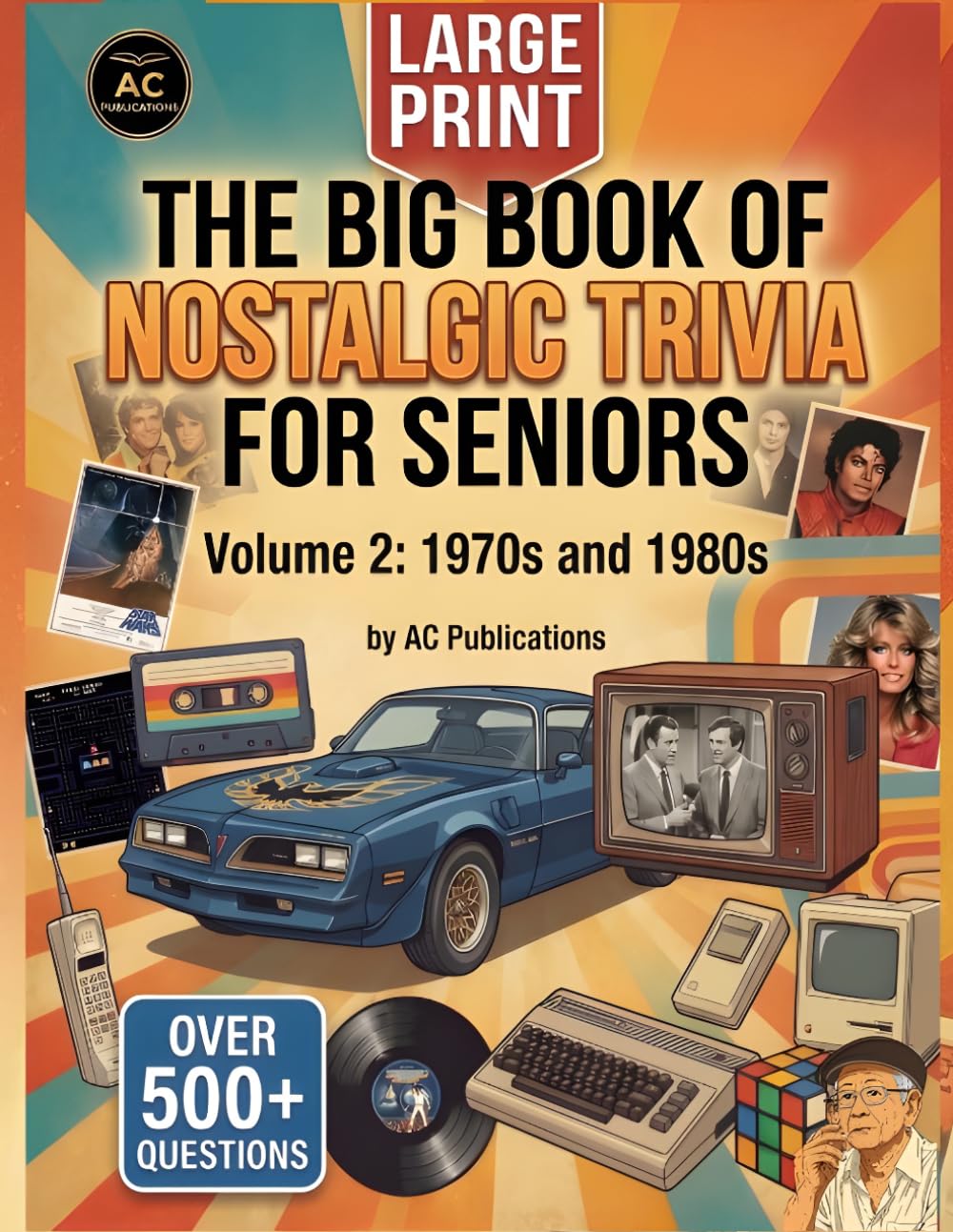 The Big Book of Nostalgic Trivia for Seniors.: Volume 2: The 1970s & 1980s – Large Print Questions to Spark Happy Memories, Fun Conversations, and ... Seniors - Perfect Gift Series For Seniors.)