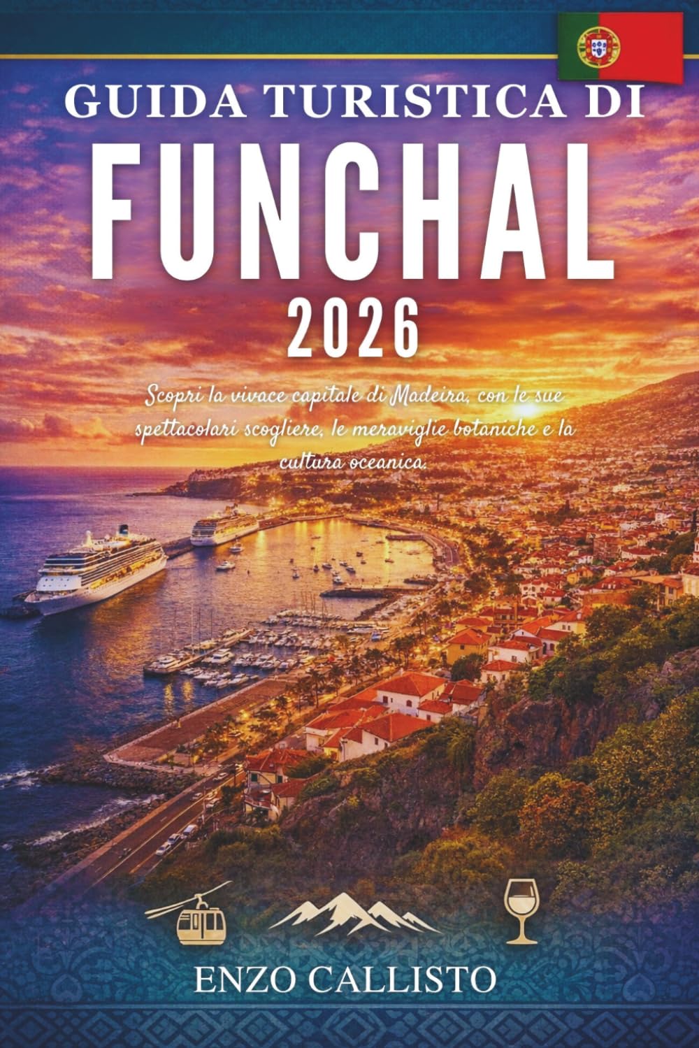 GUIDA TURISTICA DI FUNCHAL 2026: Scopri la vivace capitale di Madeira, con le sue spettacolari scogliere, le meraviglie botaniche e la cultura oceanica.