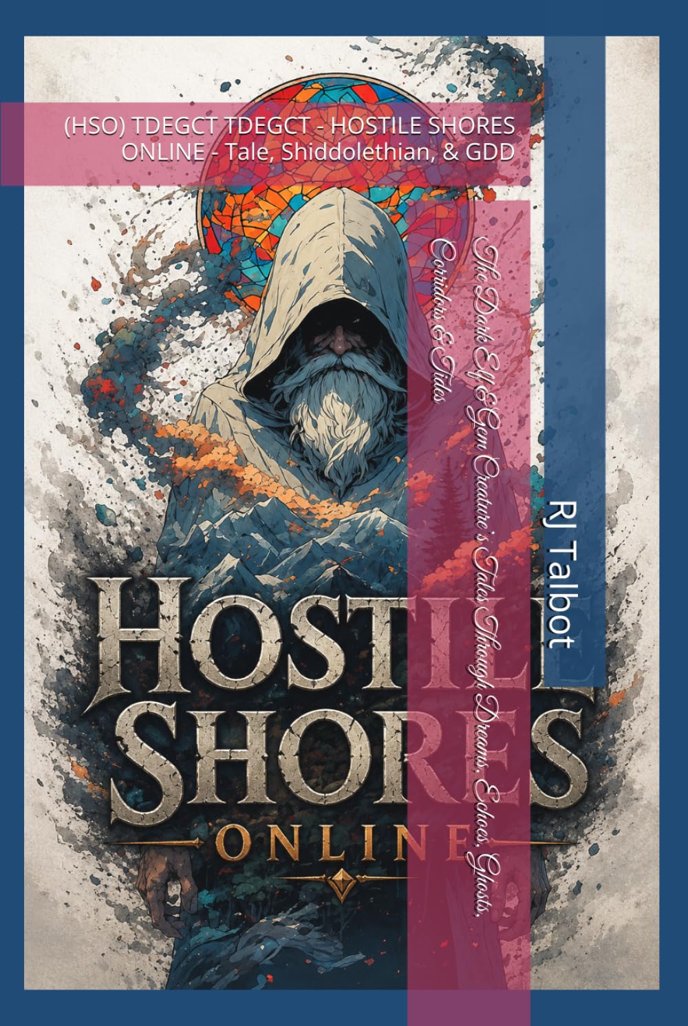 (HSO) The Dark Elf & Gem Creature’s Tales Through Dreams, Echoes, Ghosts, Corridors & Tides: TDEGCT TDEGCT - HOSTILE SHORES ONLINE - Tales, Shiddolethian, & Songs (Hostile Shores Offline (Online))