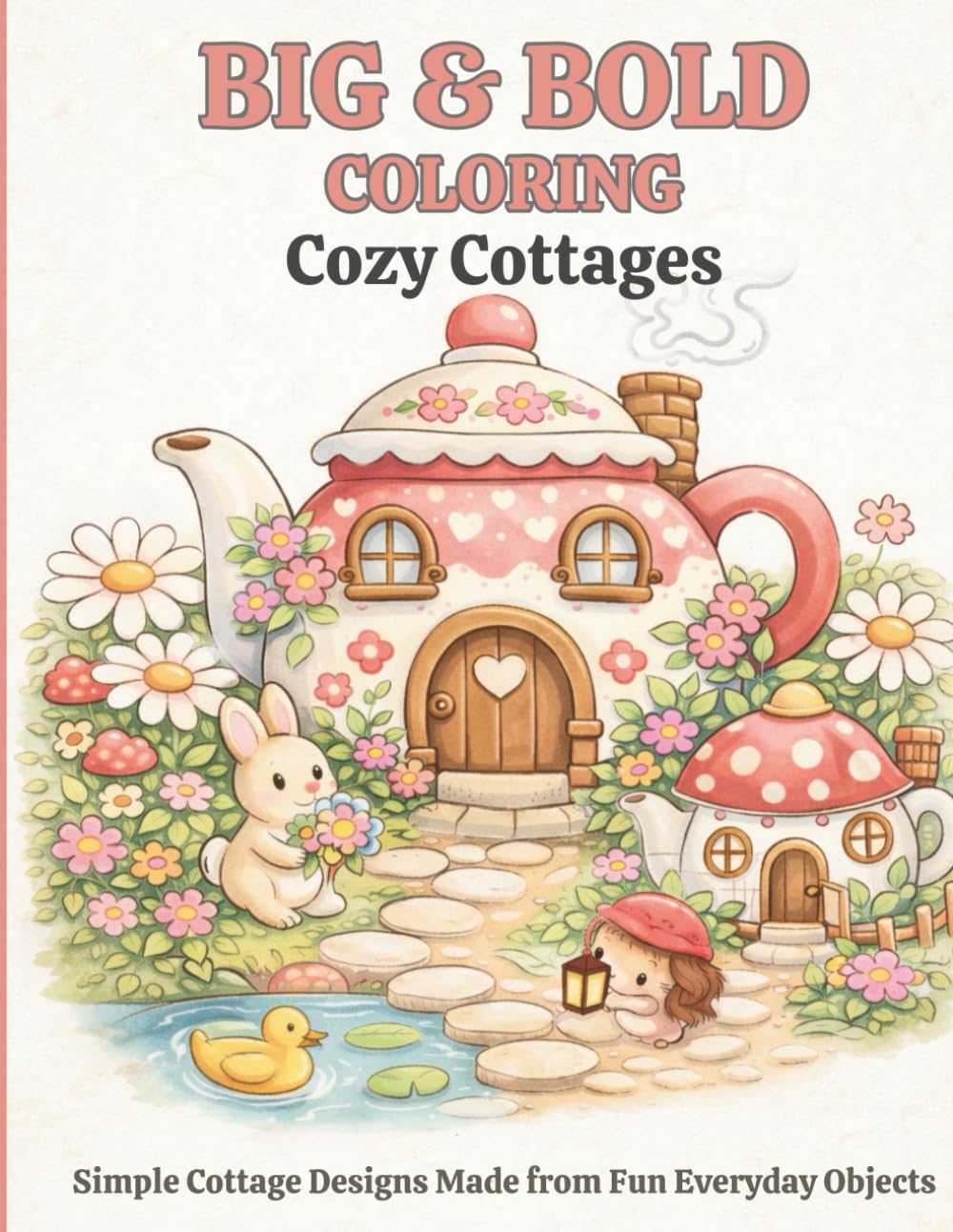 Big & Bold Coloring: Cozy Cottages: Simple Cottage Designs Made from Fun Everyday Objects
