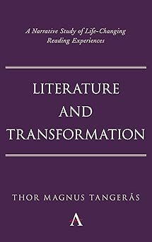 Literature and Transformation: A Narrative Study of Life-Changing Reading Experiences (Anthem Studies in Bibliotherapy and Well-Being)-Wow! eBook