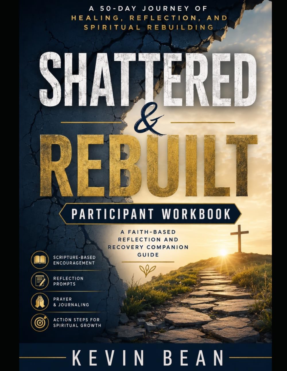 Shattered & Rebuilt Participants Guide: A 50-Day Leadership Companion for Group Reflection and Spiritual Growth